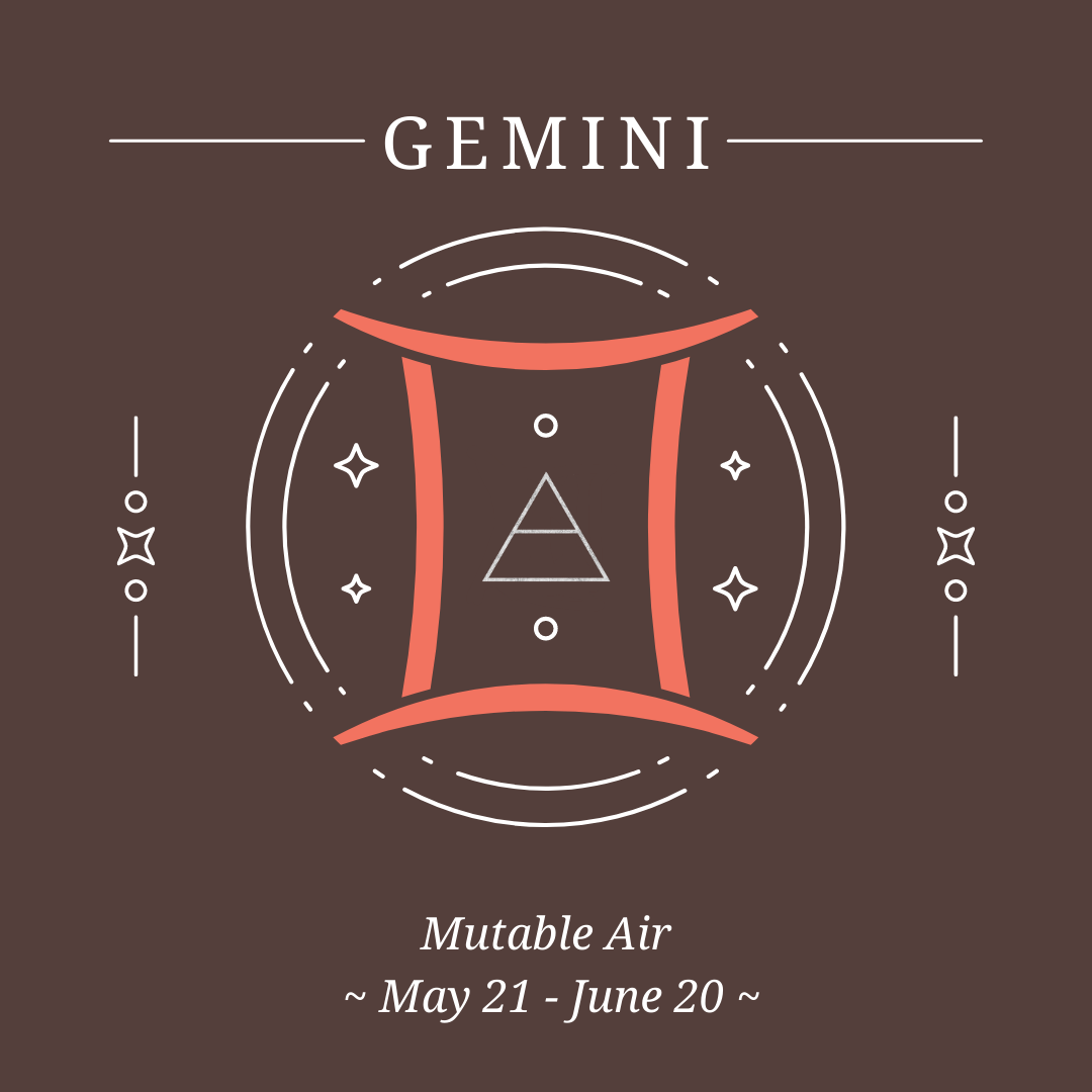 Gemini - Mutable Air- May 21 - June 20